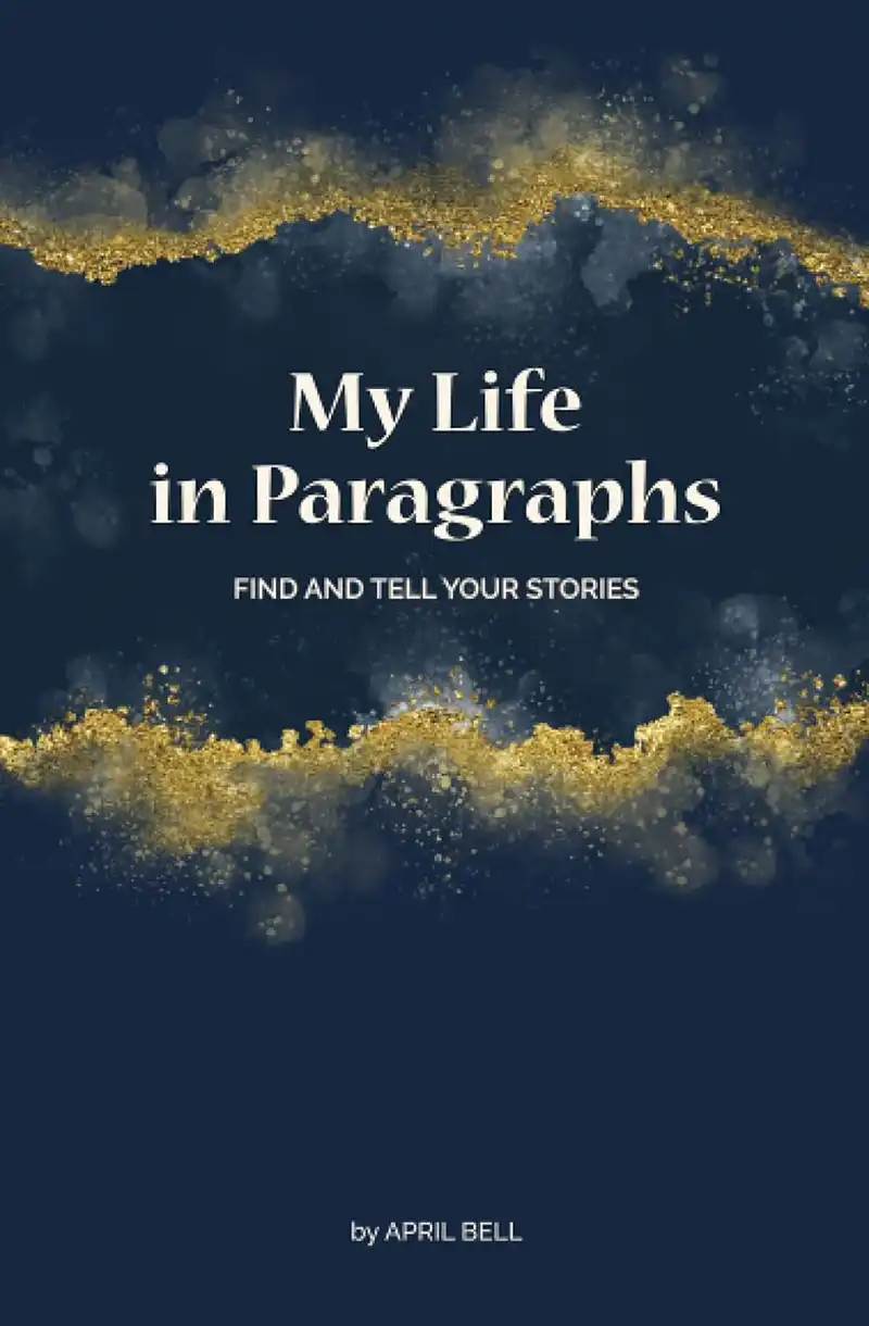 Cover of April Bell's book My Life In Paragraphs: Find and Tell Your Stories